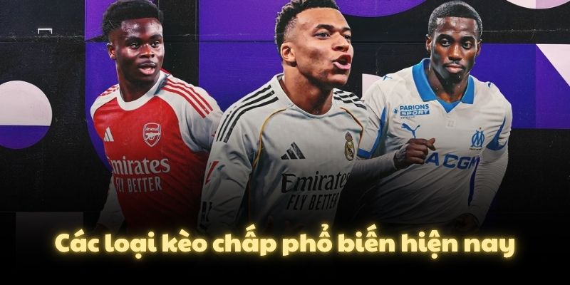 Các loại kèo chấp phổ biến hiện nay